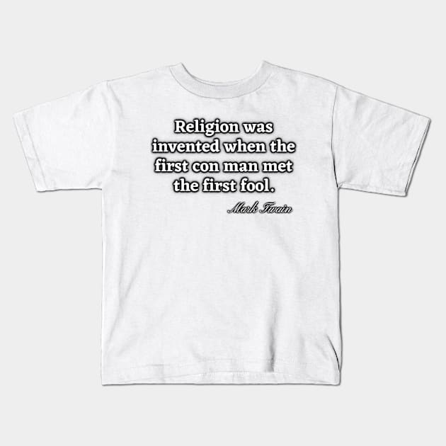 Religion was invented when the first con man met the first fool Kids T-Shirt by Try It